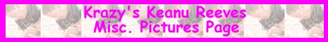 Krazy's Keanu Reeves Misc. Pictures Page